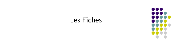 Les Fiches